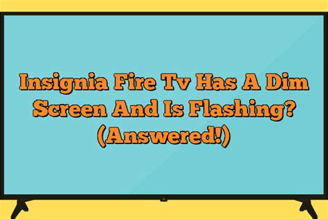 . . Insignia fire tv dim screen and flashing